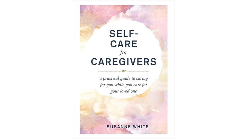caregiver self care practical strategies